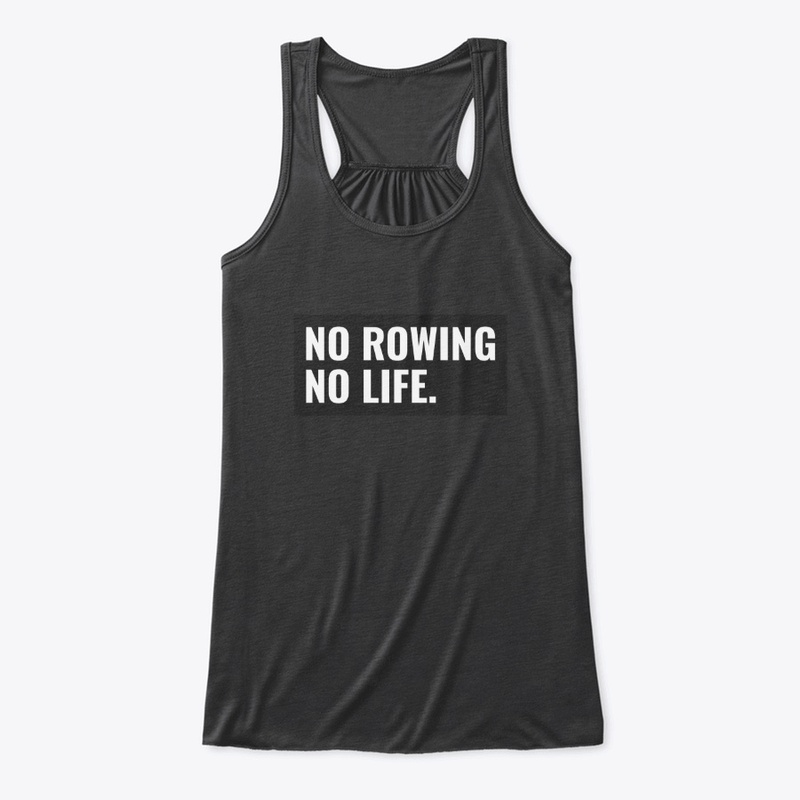 No Rowing No Life