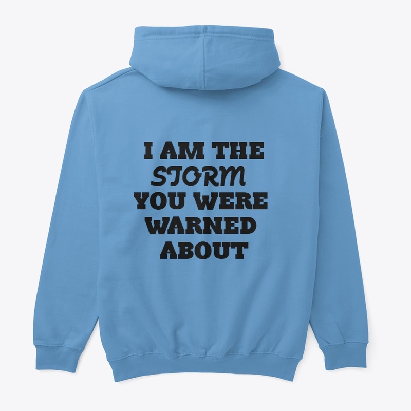 I AM THE STORM YOU WERE WARNED ABOUT