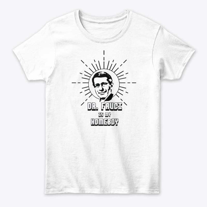 Dr Fauci Is My Homeboy T-Shirt