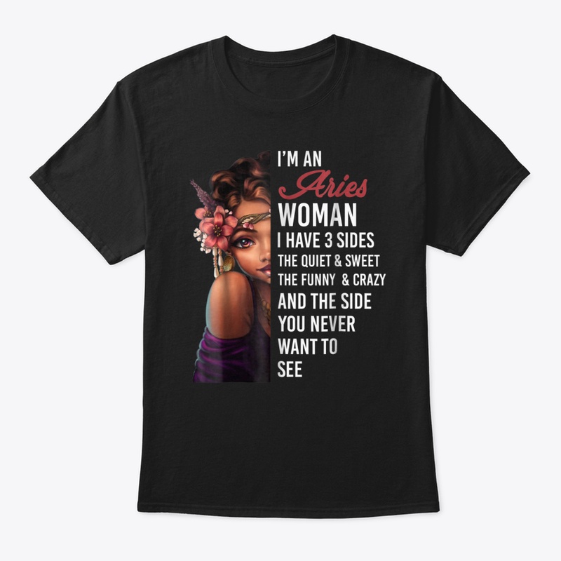 Im An Aries Woman Tshirt I Have  Sides A