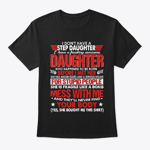 I Have Awesome Daughter Tee Gift T Shirt Black T-Shirt Front