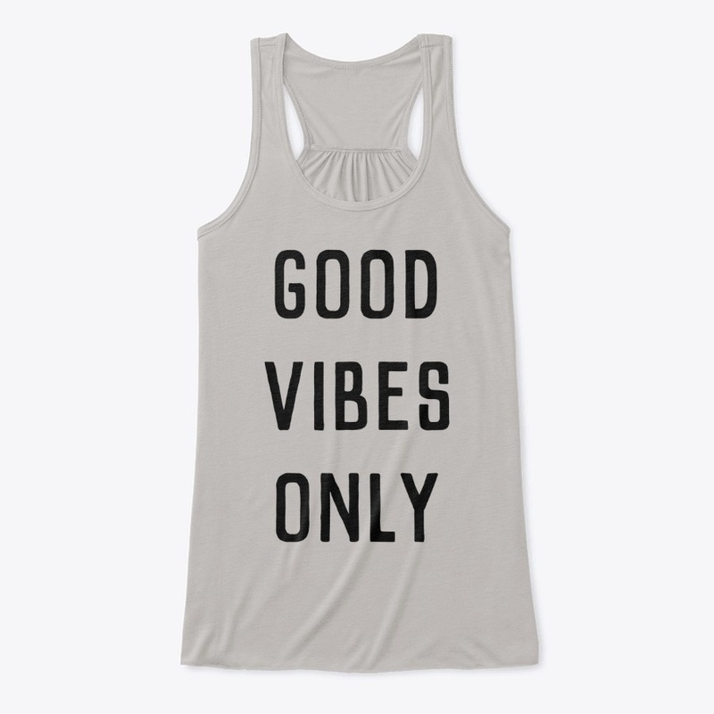 Good Vibes Only