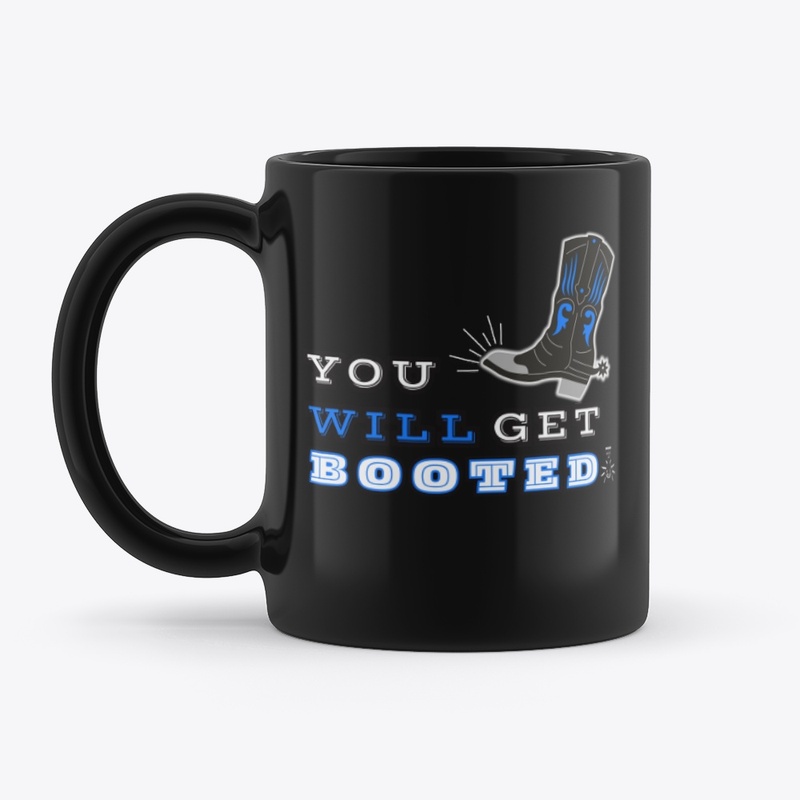 YOU WILL GET BOOTED! MEN