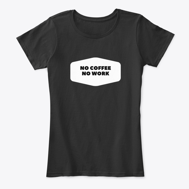No Coffee No Work