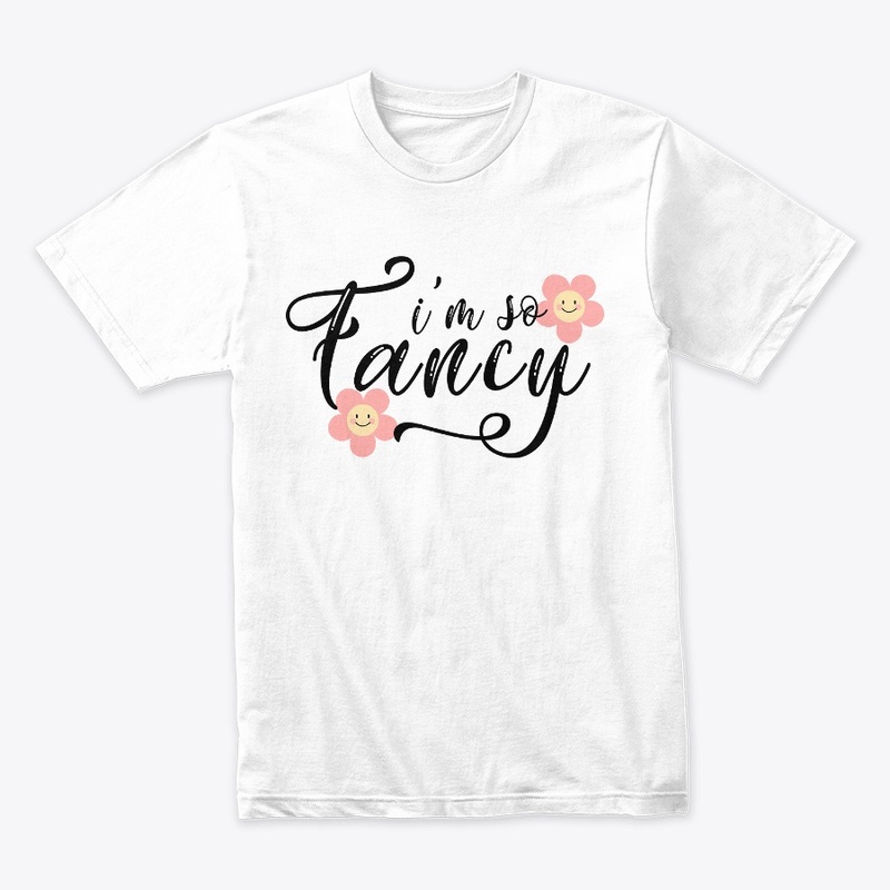 I am so Fancy Design T-shirt