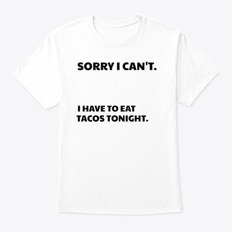Sorry I Can't / Eat Tacos
