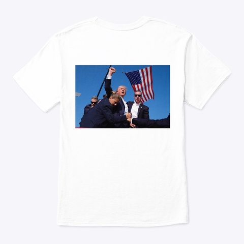 Trump 2024 Assassination Attempt White T-Shirt Back