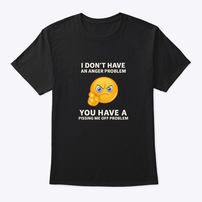 I don’t have a anger problem