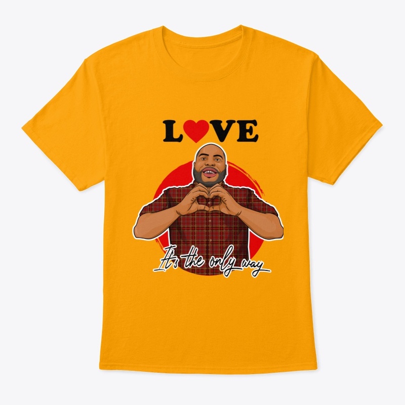 Love--It's the ONLY WAY