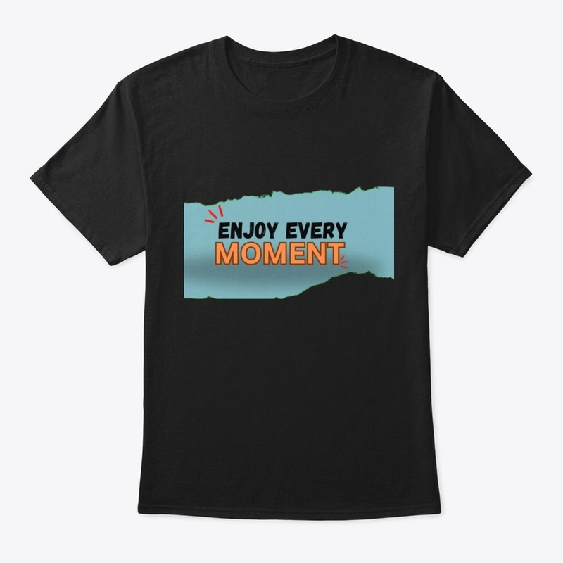 Women's Tees -Enjoy every moment