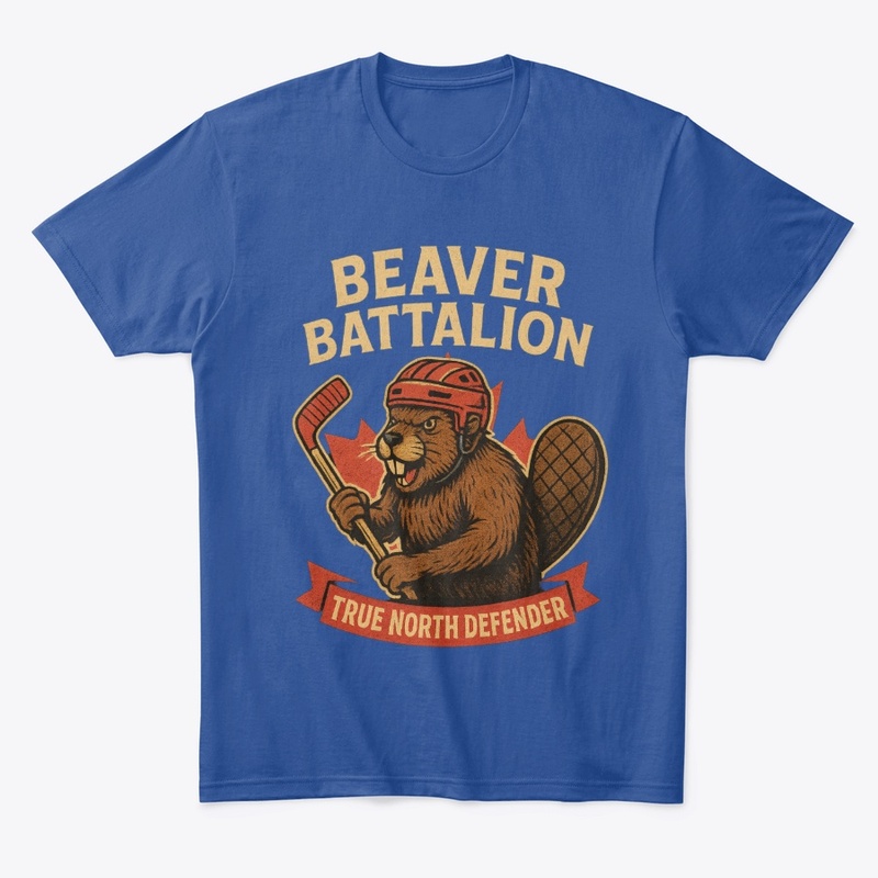 “Beaver Battalion – True North Defender”