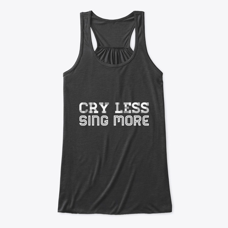 Cry Less Sing More
