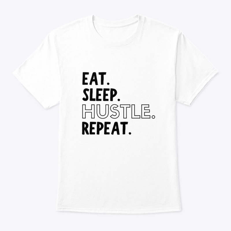 EAT SLEEP HUSTLE REPEAT TEE