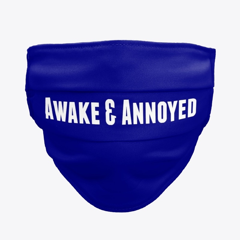 Awake and annoyed.