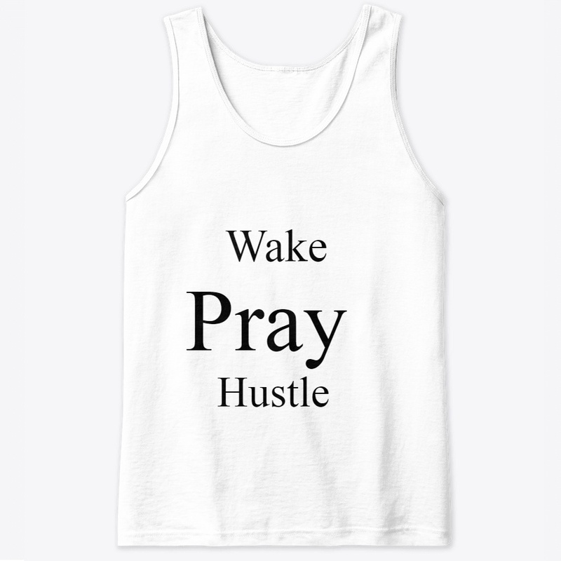 Wake, Pray, Hustle