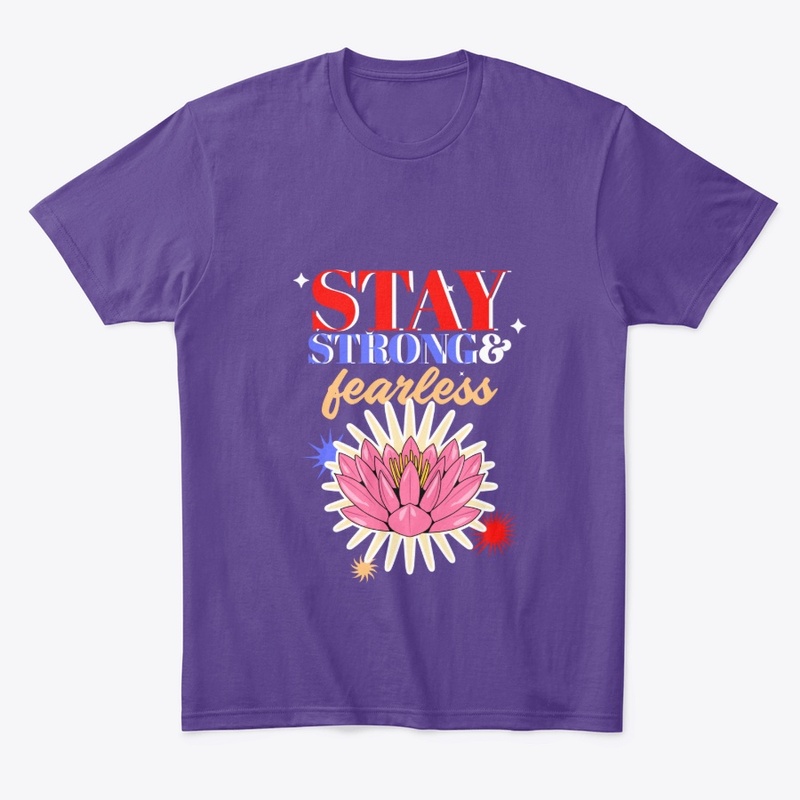 Stay strong and fearless