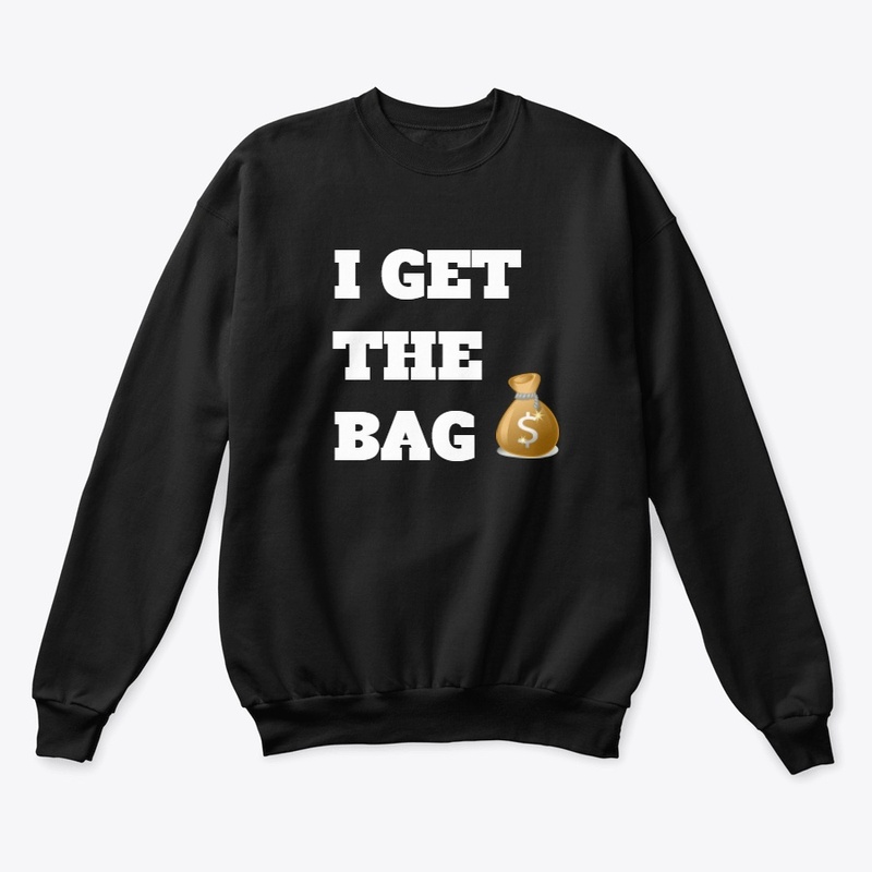 I Get The Bag T-Shirt