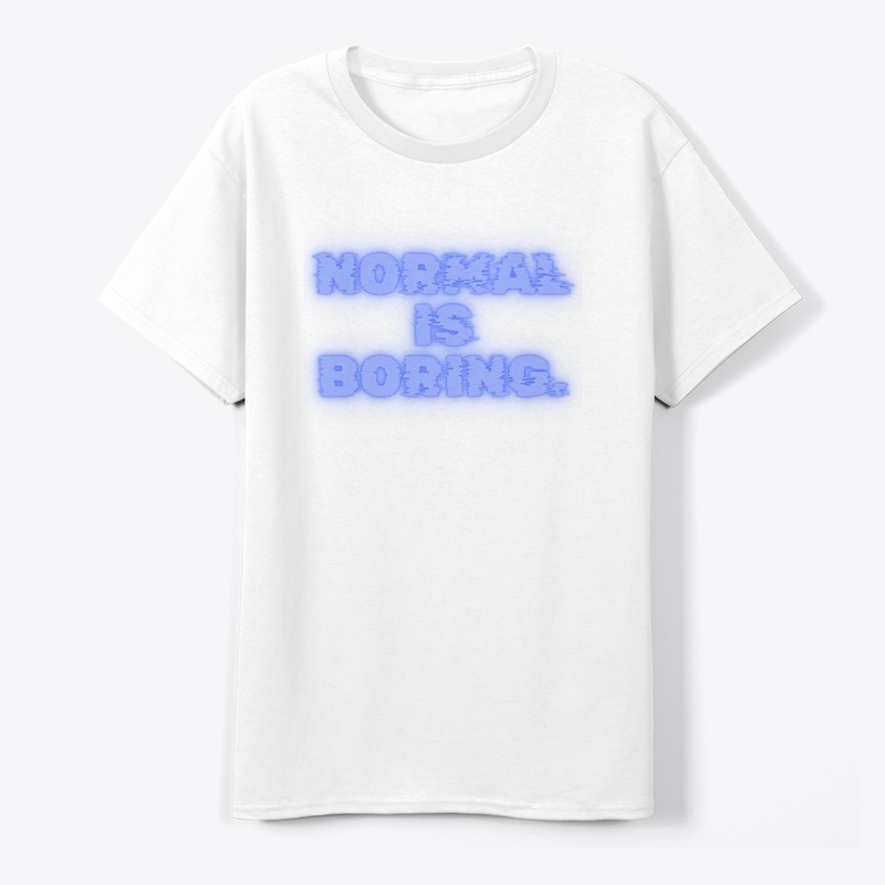 Normal Is Boring" T-Shirt Design