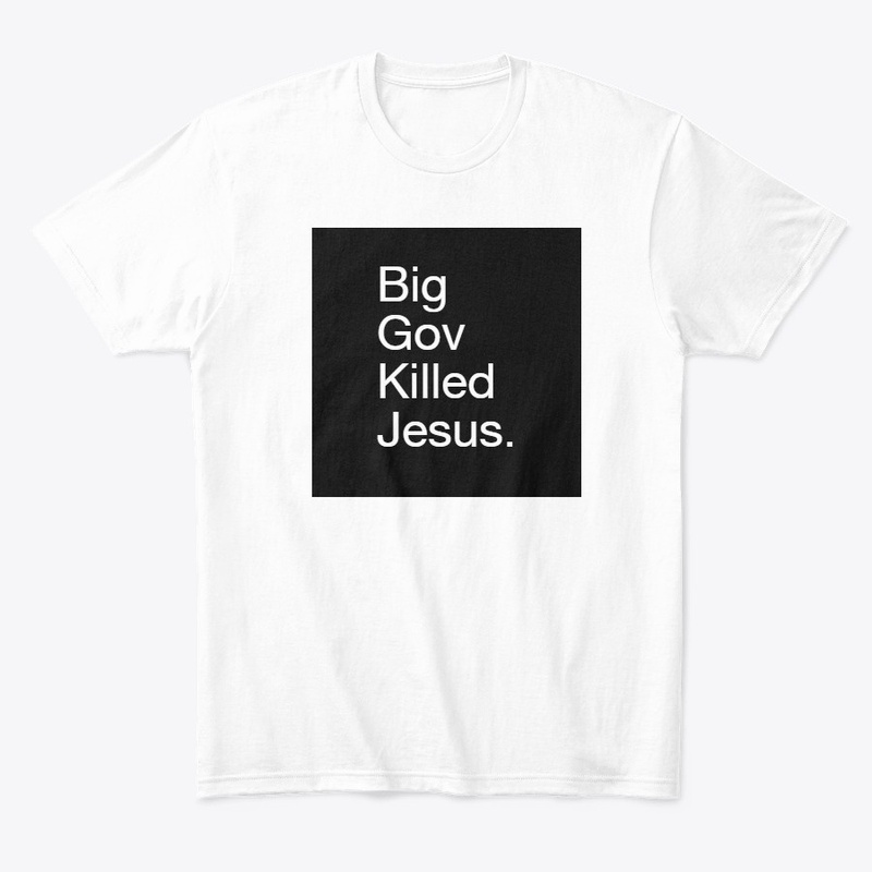 Big Gov Killed Jesus