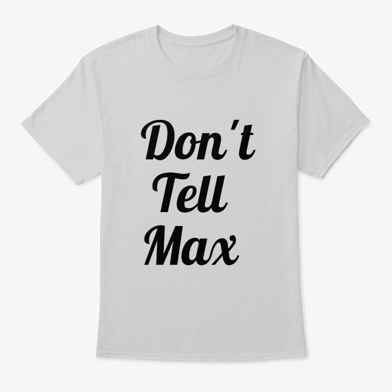 Don't Tell Max