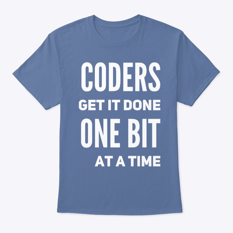 Coders Get It Done One Bit at a Time
