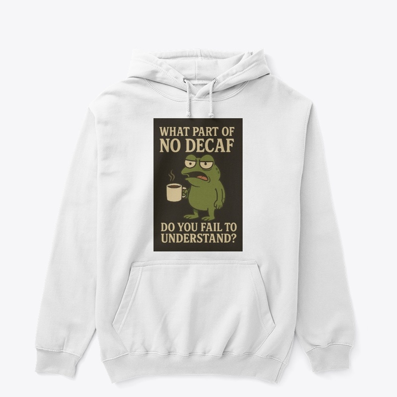 What Part of No Decaf