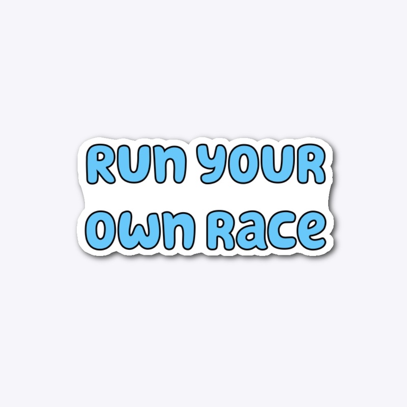 Run your own race