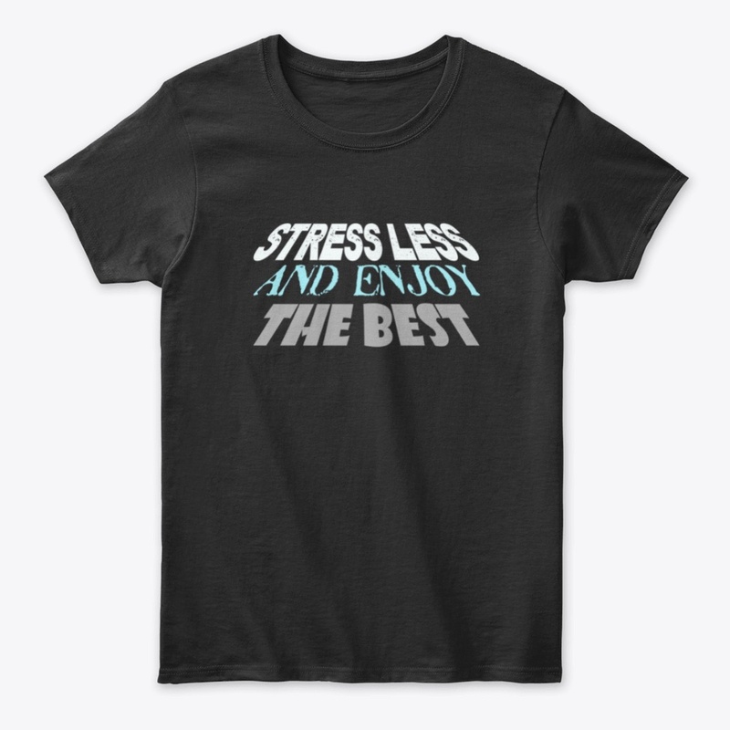 Stress Less And Enjoy The Best