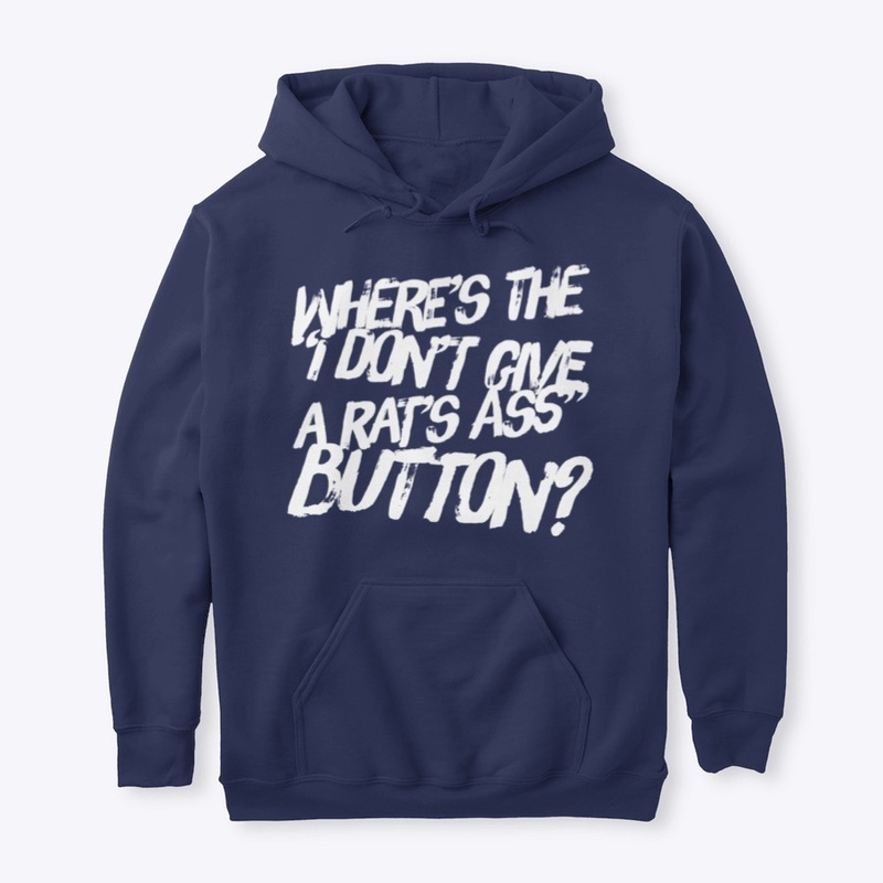Where's the "I Don't Give a Rat's Ass"..