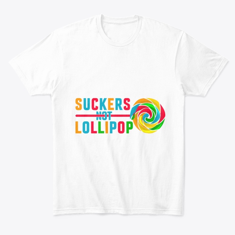 Suckers Not Lollipop Tee