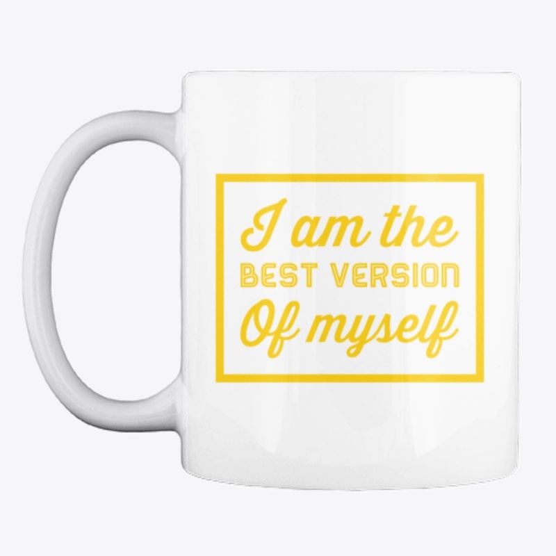 I Am The Best Version Of Myself