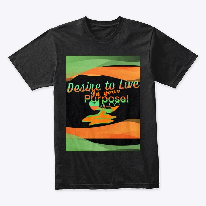 Desire To Live In your Purpose!