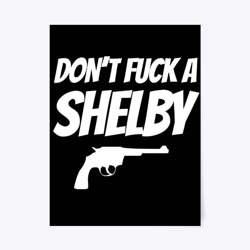 DON'T FUCK A SHELBY