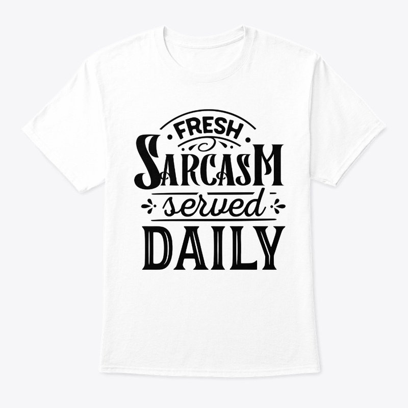 Fresh Sarcasm Served Daily