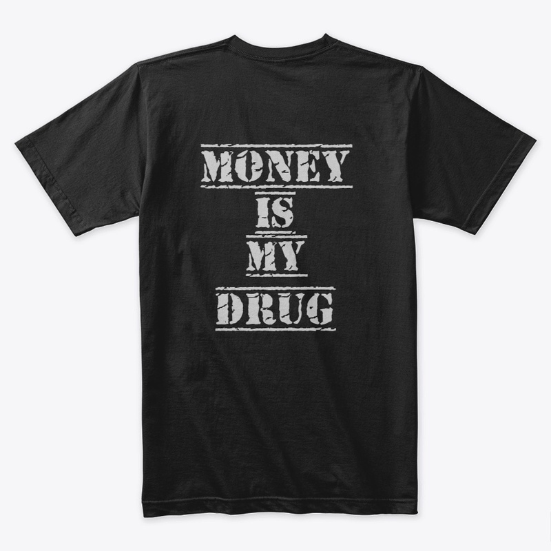 MONEY IS MY DRUG