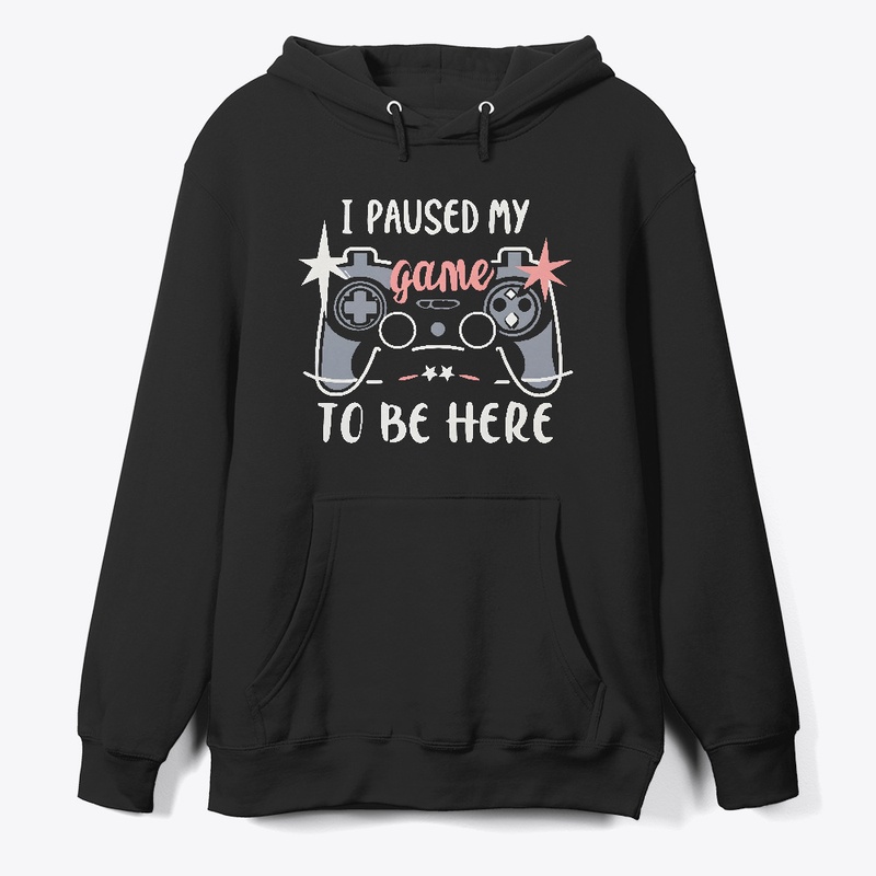 I paused my game to be here T-shirt 