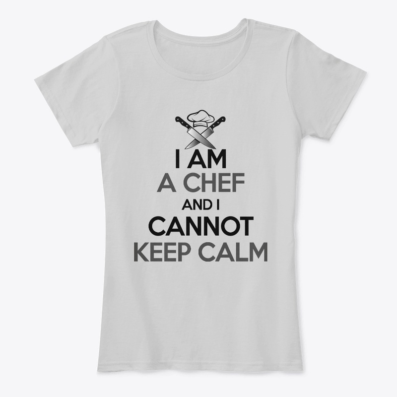 I am a Chef and I Cannot Keep Calm shirt