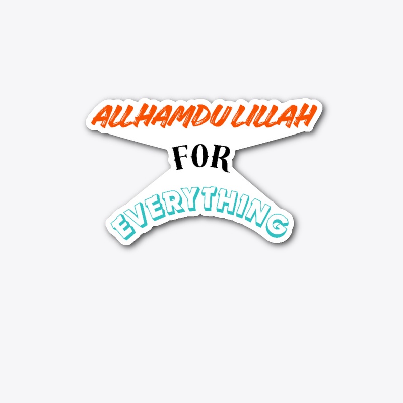 Alhamdulillah for Everything 