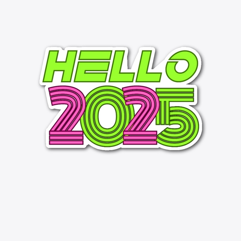 Hello 2025 New Year