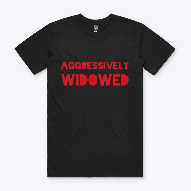AGGRESSIVELY WIDOWED