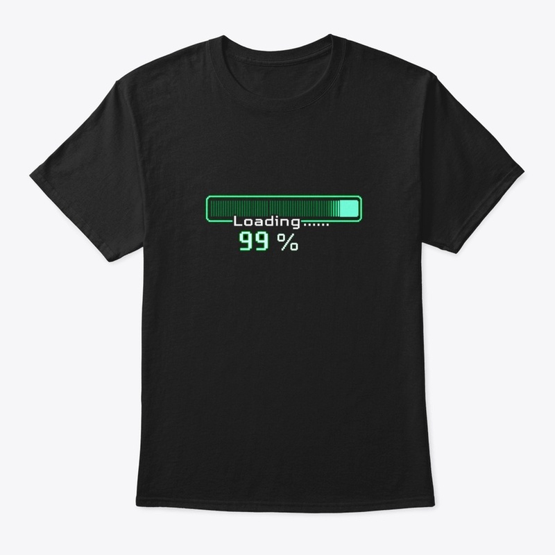 T-shirt « Loading… 99 % »