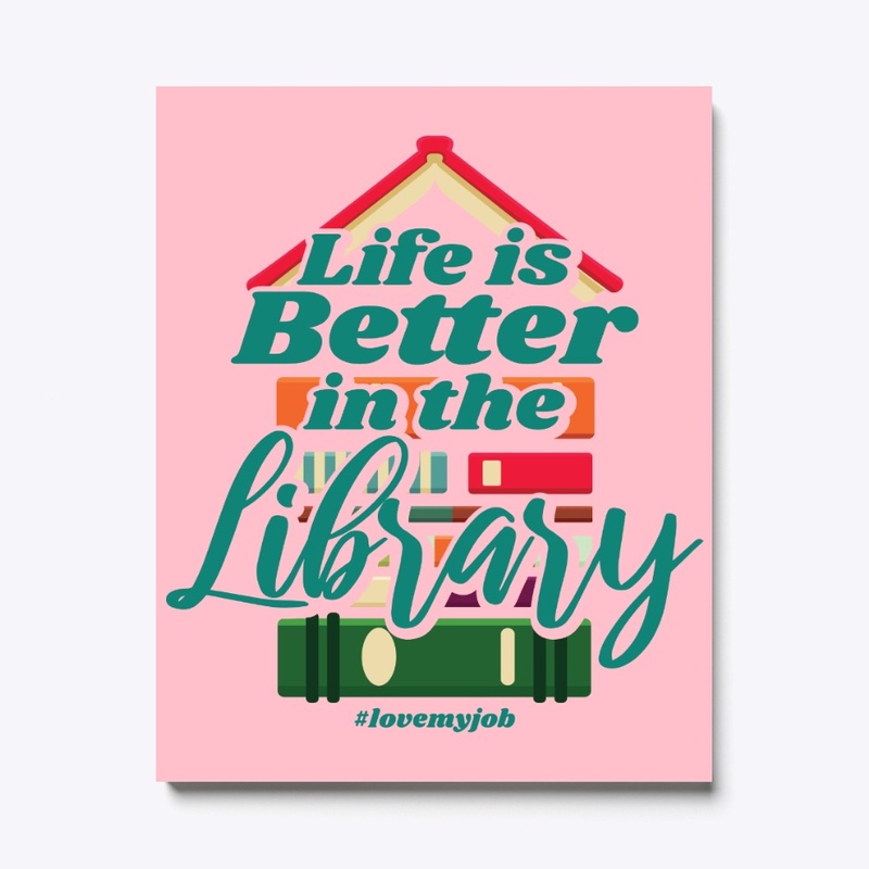 Life Is Better In Library For Librarian