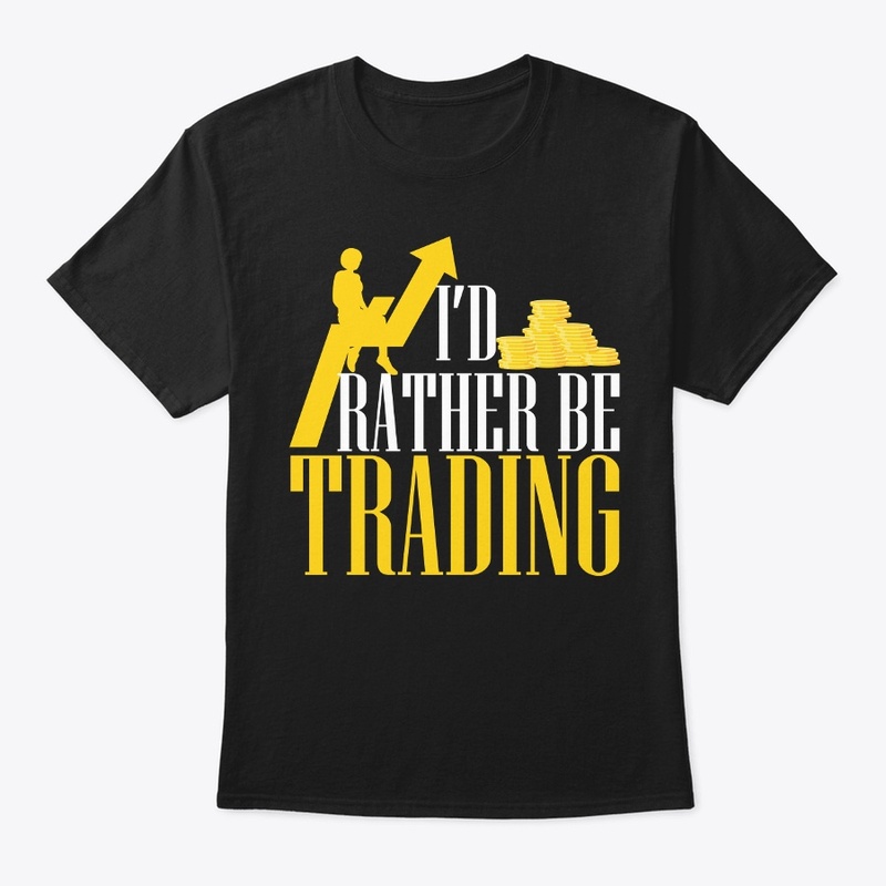 I'd rather be trading
