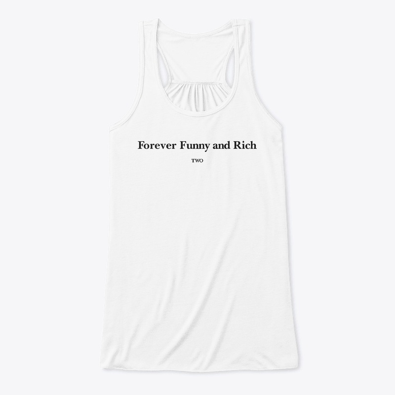 Forever Funny And Rich Two Shirt