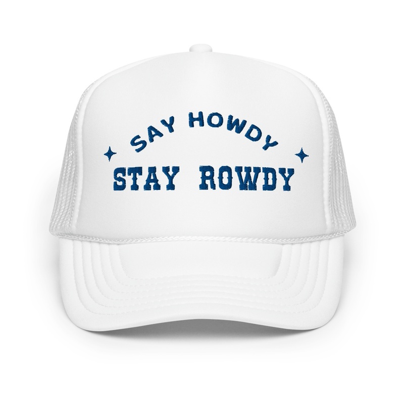Say Howdy Stay Rowdy