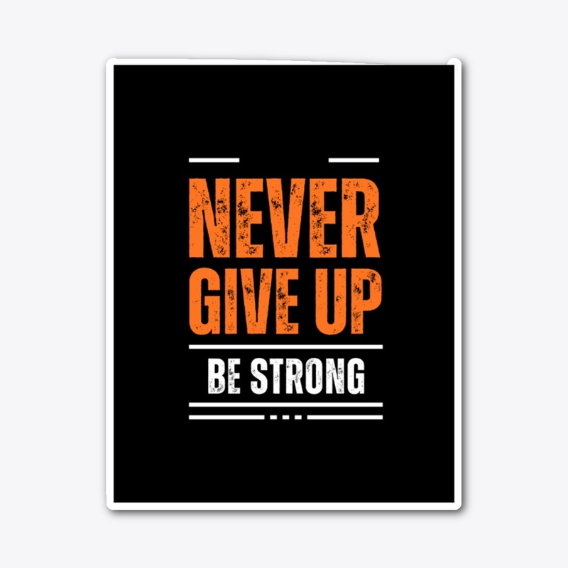 Never give up