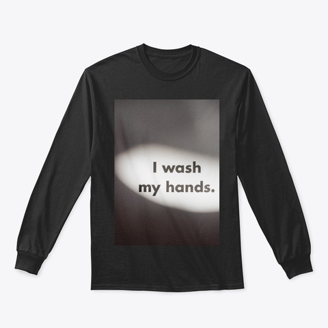 Wash Your Hands Black T-Shirt Front