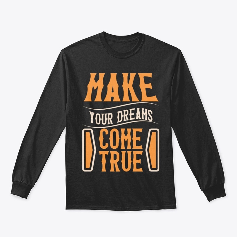 make your dreams come true