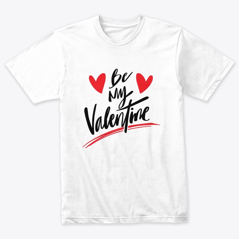 BE MY VALENTINE T-SHIRT/ HOODIE