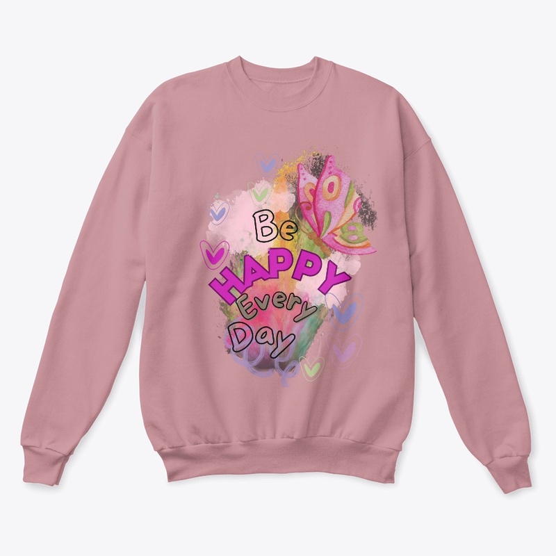 Be happy Everyday inspirational tee